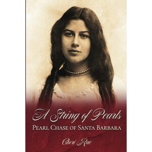 Rae, Cheri A String of Pearls: Pearl Chase of Santa Barbara Rae, Cheri A String of Pearls: Pearl Chase of Santa Barbara