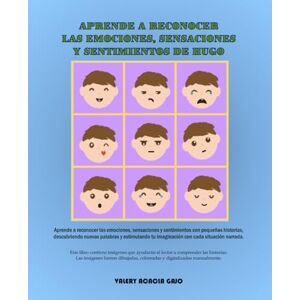 ACACIA GAJO, VALERY APRENDE A RECONOCER LAS EMOCIONES, SENSACIONES Y SENTIMIENTOS DE HUGO: Aprende a reconocer las emociones, sensaciones y sentimientos con pequeñas ... tu imaginación con cada situación narrada. ACACIA GAJO, VALERY APRENDE A RECONOCER LAS EMOCIONES, SENSACIONES Y SENTIMIENTOS DE HUGO: Aprende a reconocer las emociones, sensaciones y sentimientos con pequeñas ... tu imaginación con cada situación narrada.