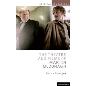 Lonergan, Patrick The Theatre and Films of Martin McDonagh: 2 (Critical Companions) Lonergan, Patrick The Theatre and Films of Martin McDonagh: 2 (Critical Companions)