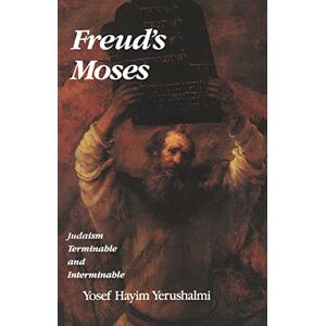 Yerushalmi, Yosef Hayim Freud`s Moses – Judaism Terminable & Interminable (The Franz Rosenzweig Lecture Series) Yerushalmi, Yosef Hayim Freud`s Moses – Judaism Terminable & Interminable (The Franz Rosenzweig Lecture Series)