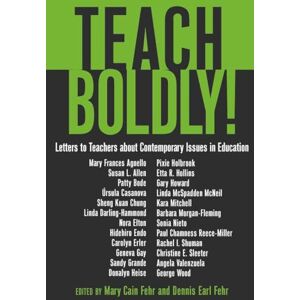 Teach Boldly!: Letters to Teachers about Contemporary Issues in Education: 356 (Counterpoints: Studies in Criticality) Teach Boldly!: Letters to Teachers about Contemporary Issues in Education: 356 (Counterpoints: Studies in Criticality)