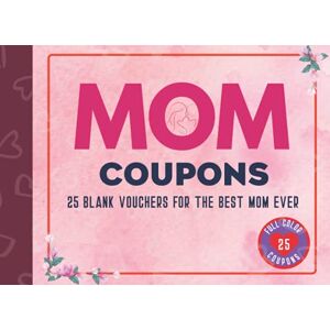Prints, Ellisen Mom Coupons 25 Blank Vouchers For The Best Mom Ever: Coupon Book for Mum, Blank DIY Gift Vouchers for Mum. Unique Gift for Mother's Day, Birthday, Christmas, Anniversary or Spontaneous Gift for Mom. Prints, Ellisen Mom Coupons 25 Blank Vouchers For The Best Mom Ever: Coupon Book for Mum, Blank DIY Gift Vouchers for Mum. Unique Gift for Mother's Day, Birthday, Christmas, Anniversary or Spontaneous Gift for Mom.