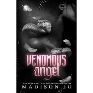 Jo, Madison Venomous Angel (Until We're Bones Book One) Jo, Madison Venomous Angel (Until We're Bones Book One)