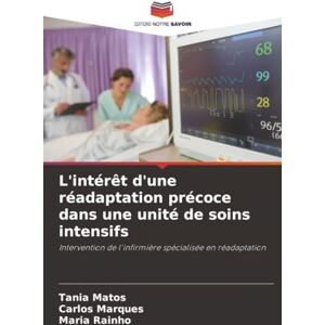 Matos, Tania L'intérêt d'une réadaptation précoce dans une unité de soins intensifs: Intervention de l'infirmière spécialisée en réadaptation Matos, Tania L'intérêt d'une réadaptation précoce dans une unité de soins intensifs: Intervention de l'infirmière spécialisée en réadaptation