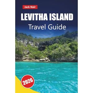 Nair, Jack LEVITHA ISLAND TRAVEL GUIDE 2026: Explore Beaches, Hidden Gems, Local Cuisine, and Outdoor Adventures on a Greek Island Nair, Jack LEVITHA ISLAND TRAVEL GUIDE 2026: Explore Beaches, Hidden Gems, Local Cuisine, and Outdoor Adventures on a Greek Island