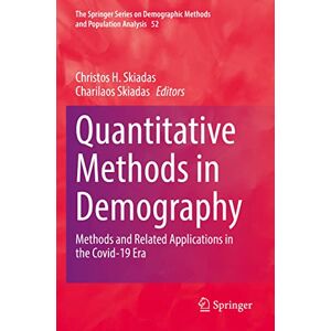 Quantitative Methods in Demography: Methods and Related Applications in the Covid-19 Era: 52 (The Springer Series on Demographic Methods and Population Analysis, 52) Quantitative Methods in Demography: Methods and Related Applications in the Covid-19 Era: 52 (The Springer Series on Demographic Methods and Population Analysis, 52)