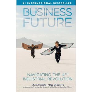 Andriotto, Silvia Business Future: Navigating the 4th Industrial Revolution Andriotto, Silvia Business Future: Navigating the 4th Industrial Revolution