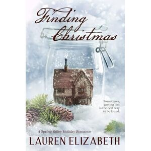 Elizabeth, Lauren Finding Christmas: A Spring Valley Holiday Romance Elizabeth, Lauren Finding Christmas: A Spring Valley Holiday Romance