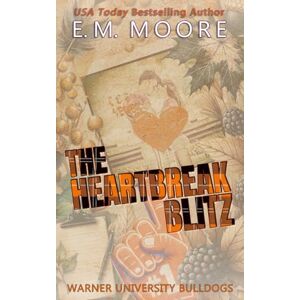 Moore, E. M. The Heartbreak Blitz: Sports Romance Fall Edition Moore, E. M. The Heartbreak Blitz: Sports Romance Fall Edition