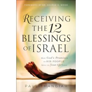 Thangiah, Paul Receiving the 12 Blessings of Israel: How God's Promises to His People Apply to Your Life Today Thangiah, Paul Receiving the 12 Blessings of Israel: How God's Promises to His People Apply to Your Life Today