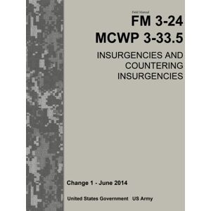 United Field Manual FM 3-24 MCWP 3-33.5 Insurgencies and Countering Insurgencies Change 1 – June 2014 United Field Manual FM 3-24 MCWP 3-33.5 Insurgencies and Countering Insurgencies Change 1 – June 2014
