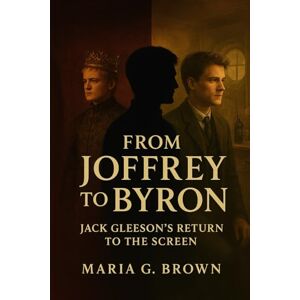G. Brown, Maria From Joffrey to Byron: Jack Gleeson’s Return to the Screen: Inside His Hiatus, Theatre Work, and Role in Netflix’s House of Guinness G. Brown, Maria From Joffrey to Byron: Jack Gleeson’s Return to the Screen: Inside His Hiatus, Theatre Work, and Role in Netflix’s House of Guinness