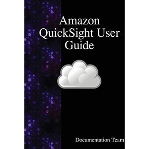 Team, Documentation Amazon QuickSight User Guide Team, Documentation Amazon QuickSight User Guide
