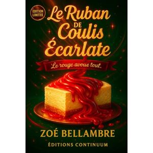 Bellambre, Zoé Le Ruban de Coulis Écarlate: Cosy Mystère Quand la cuisine prouve mieux que les mots. (Mystères Haute Couleur) Bellambre, Zoé Le Ruban de Coulis Écarlate: Cosy Mystère Quand la cuisine prouve mieux que les mots. (Mystères Haute Couleur)