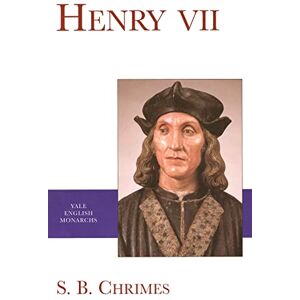 S. B. Chrimes Henry VII (The English Monarchs Series) S. B. Chrimes Henry VII (The English Monarchs Series)
