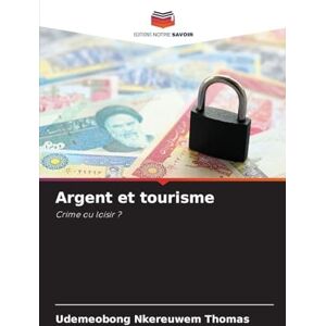 Thomas, Udemeobong Nkereuwem Argent et tourisme: Crime ou loisir ? Thomas, Udemeobong Nkereuwem Argent et tourisme: Crime ou loisir ?
