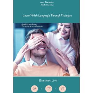 Tkachenko, Anna Learn Polish Language Through Dialogue: Bilingual for Speakers of English (Graded Polish Readers) Tkachenko, Anna Learn Polish Language Through Dialogue: Bilingual for Speakers of English (Graded Polish Readers)