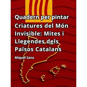 Sans, Miquel Quadern per pintar. Criatures del Món Invisible: Mites i Llegendes dels Països Catalans Sans, Miquel Quadern per pintar. Criatures del Món Invisible: Mites i Llegendes dels Països Catalans