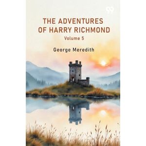 Meredith, George The Adventures Of Harry Richmond Volume 5 Meredith, George The Adventures Of Harry Richmond Volume 5