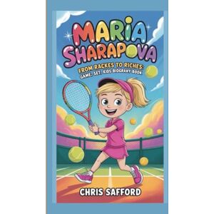 SAFFORD, CHRIS MARIA SHARAPOVA: FROM RACKETS TO RICHES: GAME, SET, COMEBACK:KIDS BIOGRAPHY BOOK SAFFORD, CHRIS MARIA SHARAPOVA: FROM RACKETS TO RICHES: GAME, SET, COMEBACK:KIDS BIOGRAPHY BOOK