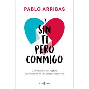 Arribas, Pablo Sin ti pero conmigo: Cómo superar una ruptura convirtiéndote en una persona más fuerte (Obras diversas) Arribas, Pablo Sin ti pero conmigo: Cómo superar una ruptura convirtiéndote en una persona más fuerte (Obras diversas)