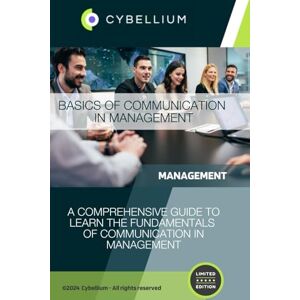 TM, Cybellium Basics of Communication in Management TM, Cybellium Basics of Communication in Management