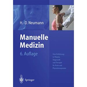 Neumann, H.-D. Manuelle Medizin: Eine Einführung in Theorie, Diagnostik und Therapie für Ärzte und Physiotherapeuten Neumann, H.-D. Manuelle Medizin: Eine Einführung in Theorie, Diagnostik und Therapie für Ärzte und Physiotherapeuten