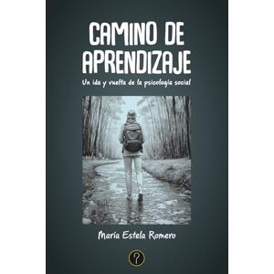 Romero, María Estela Camino de aprendizaje: Un ida y vuelta de la psicología social Romero, María Estela Camino de aprendizaje: Un ida y vuelta de la psicología social