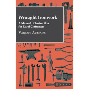 Various Wrought Ironwork A Manual Of Instruction For Rural Craftsmen Various Wrought Ironwork A Manual Of Instruction For Rural Craftsmen