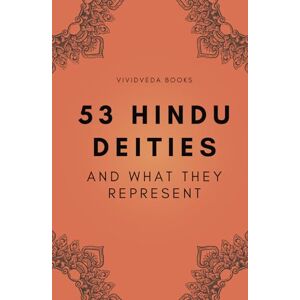 Books, VividVeda 53 HINDU DEITIES And what they represent: A handy companion to help one learn about Hindu Gods and Goddesses 5x8 Travel Friendly Gift Books, VividVeda 53 HINDU DEITIES And what they represent: A handy companion to help one learn about Hindu Gods and Goddesses 5x8 Travel Friendly Gift