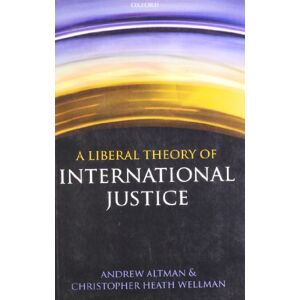 Altman, Andrew A Liberal Theory of International Justice Altman, Andrew A Liberal Theory of International Justice