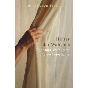 SandfordÜber dieses Buch In diesem Buch geht es um das Verständnis der Energie-Bewegung und die Entfaltung unserer totalen Verb, Lesley Frances Hinter der Wahrheit: Licht und Weisheiten offeriert von Spirit SandfordÜber dieses Buch In diesem Buch geht es um das Verständnis der Energie-Bewegung und die Entfaltung unserer totalen Verb, Lesley Frances Hinter der Wahrheit: Licht und Weisheiten offeriert von Spirit
