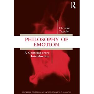 Tappolet, Christine Philosophy of Emotion: A Contemporary Introduction (Routledge Contemporary Introductions to Philosophy) Tappolet, Christine Philosophy of Emotion: A Contemporary Introduction (Routledge Contemporary Introductions to Philosophy)