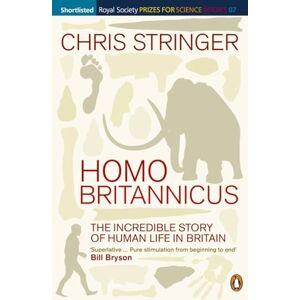 Stringer, Chris Homo Britannicus: The Incredible Story of Human Life in Britain Stringer, Chris Homo Britannicus: The Incredible Story of Human Life in Britain