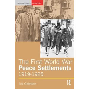 Goldstein, Erik The First World War Peace Settlements, 1919-1925 (Seminar Studies In History) Goldstein, Erik The First World War Peace Settlements, 1919-1925 (Seminar Studies In History)