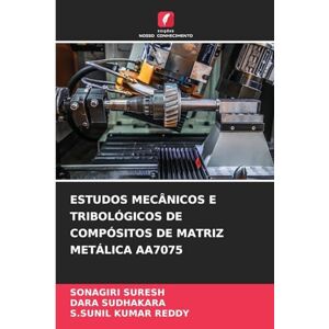 SURESH, SONAGIRI ESTUDOS MECÂNICOS E TRIBOLÓGICOS DE COMPÓSITOS DE MATRIZ METÁLICA AA7075 SURESH, SONAGIRI ESTUDOS MECÂNICOS E TRIBOLÓGICOS DE COMPÓSITOS DE MATRIZ METÁLICA AA7075