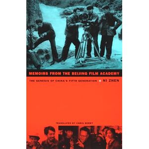 Ni, Zhen Memoirs from the Beijing Film Academy: The Genesis of China’s Fifth Generation (Asia-Pacific: Culture, Politics, and Society) Ni, Zhen Memoirs from the Beijing Film Academy: The Genesis of China’s Fifth Generation (Asia-Pacific: Culture, Politics, and Society)