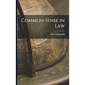 Vinogradoff, Paul Common-sense in Law Vinogradoff, Paul Common-sense in Law