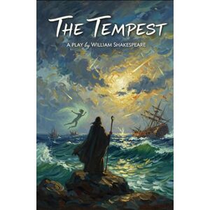 WILLIAM SHAKESPEARE The Tempest: A Play WILLIAM SHAKESPEARE The Tempest: A Play