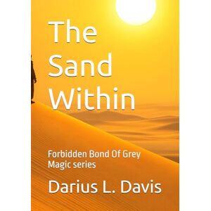 Davis, Darius L. The Sand Within: Forbidden Bond Of Grey Magic series Davis, Darius L. The Sand Within: Forbidden Bond Of Grey Magic series