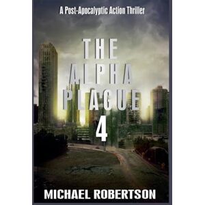 Robertson, Michael The Alpha Plague 4 Robertson, Michael The Alpha Plague 4