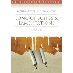 Lee Song of Songs & Lamentations (Smyth & Helwys Bible Commentary series) Lee Song of Songs & Lamentations (Smyth & Helwys Bible Commentary series)
