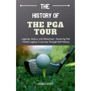 Bren, James The History of the PGA TOUR Bren, James The History of the PGA TOUR