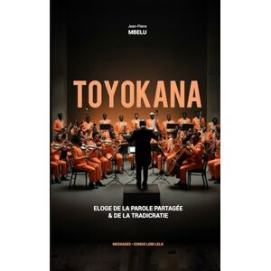 Mbelu, Jean-Pierre Toyokana: Eloge de la parole partagée et de la tradicratie Mbelu, Jean-Pierre Toyokana: Eloge de la parole partagée et de la tradicratie