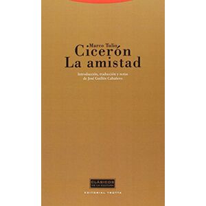 Ciceron, Marco Tulio La Amistad (Clasicos De La Cultura) Ciceron, Marco Tulio La Amistad (Clasicos De La Cultura)