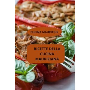 AHOLOUKPE, Herve RICETTE DELLA CUCINA MAURIZIANA: CUCINA MAURITIUS cucina creola mauriziana specialità mauriziane AHOLOUKPE, Herve RICETTE DELLA CUCINA MAURIZIANA: CUCINA MAURITIUS cucina creola mauriziana specialità mauriziane