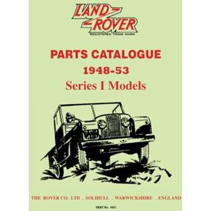 Jaguar Land Rover Limited, Books Land Rover 1948-53 Series 1 Models Parts Catalogue: Part N o. 4051 Jaguar Land Rover Limited, Books Land Rover 1948-53 Series 1 Models Parts Catalogue: Part N o. 4051
