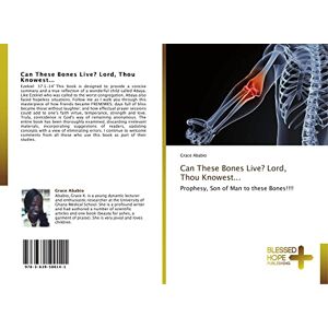 Ababio, Grace Can These Bones Live? Lord, Thou Knowest...: Prophesy, Son of Man to these Bones!!!! Ababio, Grace Can These Bones Live? Lord, Thou Knowest...: Prophesy, Son of Man to these Bones!!!!