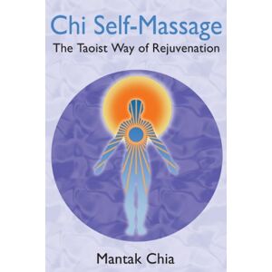 Chia, Mantak Chi Self-Massage: The Taoist Way of Rejuvenation Chia, Mantak Chi Self-Massage: The Taoist Way of Rejuvenation