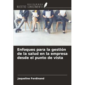 Ferdinand, Jaqueline Enfoques para la gestión de la salud en la empresa desde el punto de vista Ferdinand, Jaqueline Enfoques para la gestión de la salud en la empresa desde el punto de vista